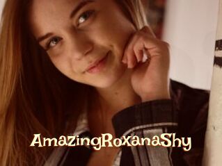 AmazingRoxanaShy