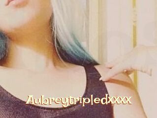 Aubreytripledxxxx