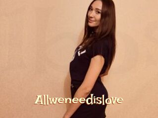 Allweneedislove