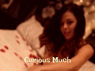 Curious_Much
