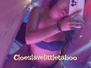 Cloeslavelittletaboo