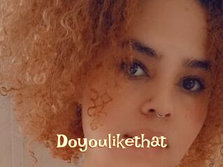 Doyoulikethat
