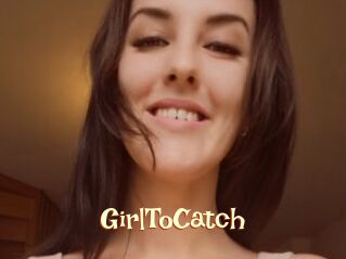 GirlToCatch