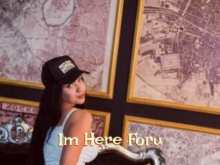 Im_Here_Foru