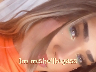 Im_mishellbigass