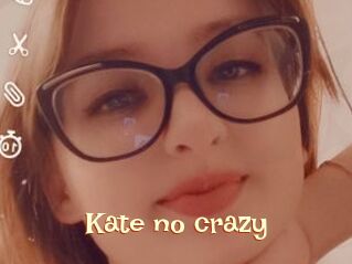 Kate_no_crazy