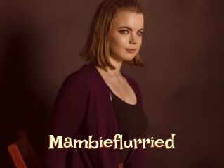 Mambieflurried