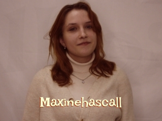 Maxinehascall