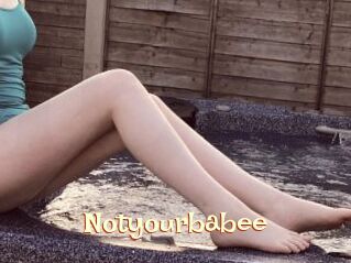 Notyourbabee