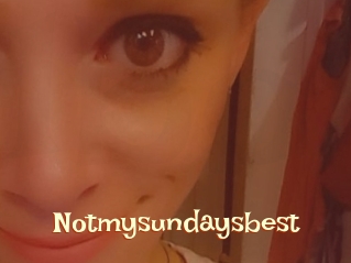 Notmysundaysbest