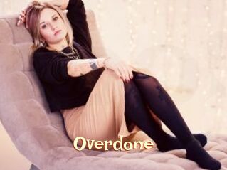 Overdone