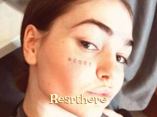 Resrthere