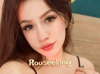 Rouseeking