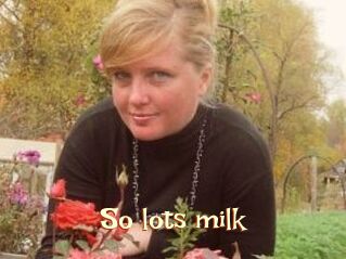 So_lots_milk