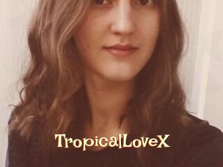 TropicalLoveX