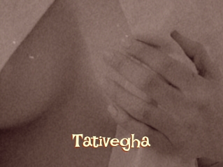 Tativegha