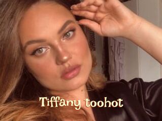 Tiffany_toohot