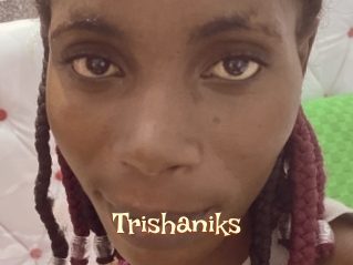 Trishaniks