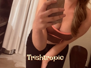 Trishtropic