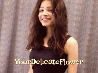 YourDelicateFlower
