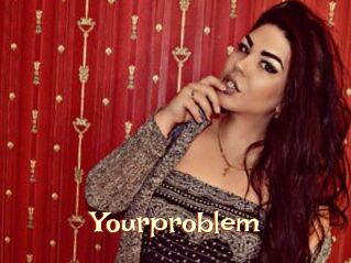 Yourproblem