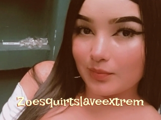 Zoesquirtslaveextrem